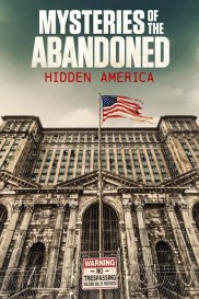 Mysteries of the Abandoned: Hidden America-full