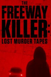 The Freeway Killer: Lost Murder Tapes-full