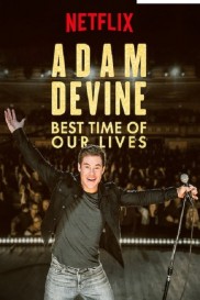 Adam Devine: Best Time of Our Lives-full