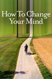How to Change Your Mind-full