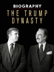 Biography: The Trump Dynasty-full