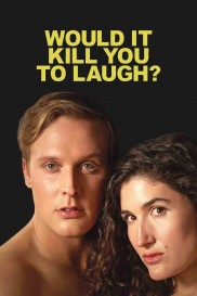 Would It Kill You to Laugh?-full