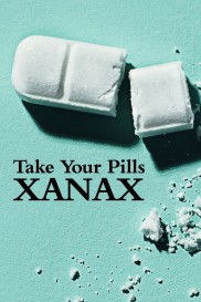 Take Your Pills: Xanax-full
