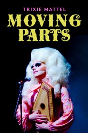 Trixie Mattel: Moving Parts-full