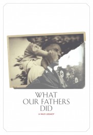 What Our Fathers Did: A Nazi Legacy-full