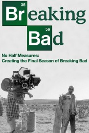 No Half Measures: Creating the Final Season of Breaking Bad-full