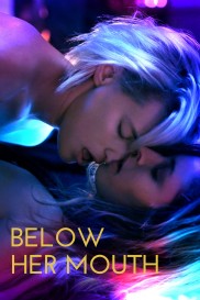 Below Her Mouth-full