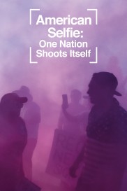 American Selfie: One Nation Shoots Itself-full