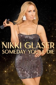 Nikki Glaser: Someday You'll Die-full
