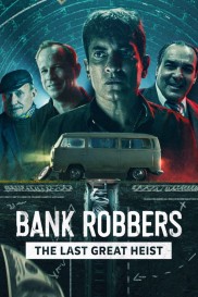 Bank Robbers: The Last Great Heist-full