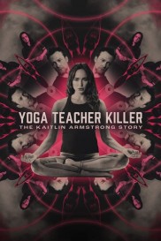 Yoga Teacher Killer: The Kaitlin Armstrong Story-full