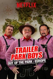 Trailer Park Boys: Out of the Park: Europe-full